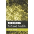 thumbnail image 1 of AI Guidebooks AI in Logistics: The AI Supply Chain Shift, (Paperback), 1 of 1