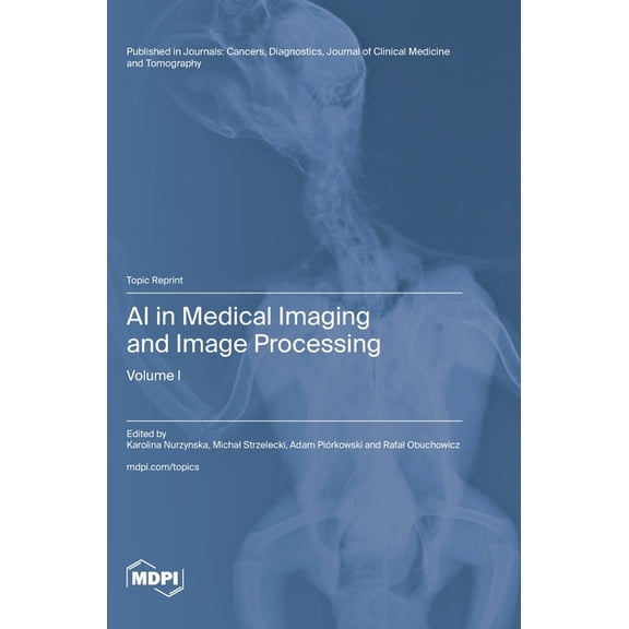 AI in Medical Imaging and Image Processing: Volume I, (Hardcover)