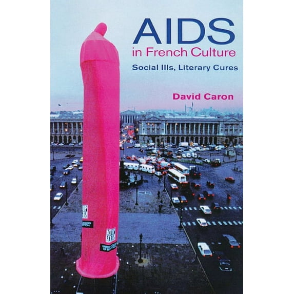 AIDS in French Culture: Social Ills, Literary Cures, (Hardcover)
