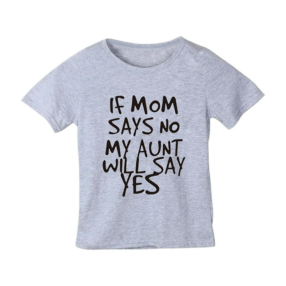 AINIYS 6-7 Years Little Boys Tees Children Clothes Kids Summer Tops If My Mom Says No, My Aunt will Say Yes Funnny Letter Printing Crewneck Trendy Casual Loose Fashion Short Sleeve T-Shirt Gray
