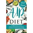 thumbnail image 1 of AIP Diet: The Ultimate Guide For Intense Healing, Sparkling Health That Manages Autoimmune And Inflammation Disorders, (Paperback), 1 of 1