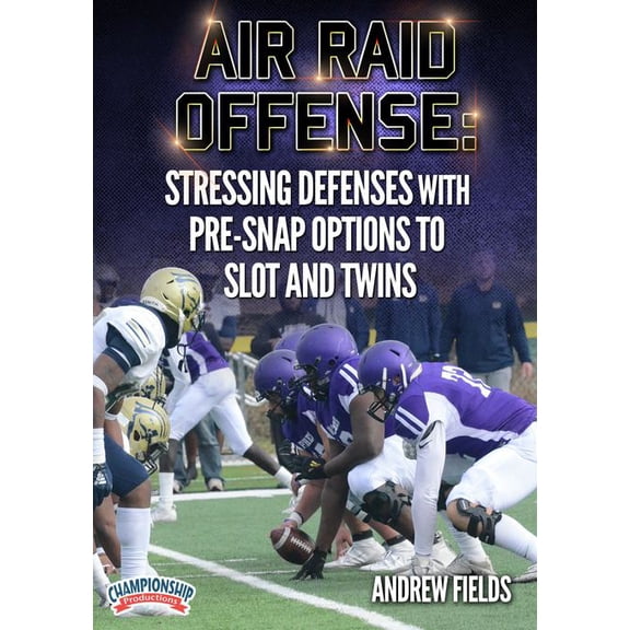AIR RAID OFFENSE: STRESSING DEFENSES WITH PRE-SNAP OPTIONS TO SLOT AND TWINS (FIELDS)