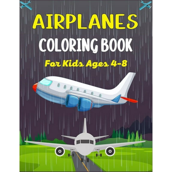 AIRPLANES COLORING BOOK For Kids Ages 4-8: Big Coloring Book for Toddlers and Kids Who Love Airplanes!, (Paperback)