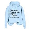 thumbnail image 1 of AJHSAKLt Comfrt Hoodie Womens Sweatshirt I Want You To Know That Someone Cares Funny Sarcastic Saying Shirt Friends Pullover Hoodies For Women Light Blue, 1 of 3