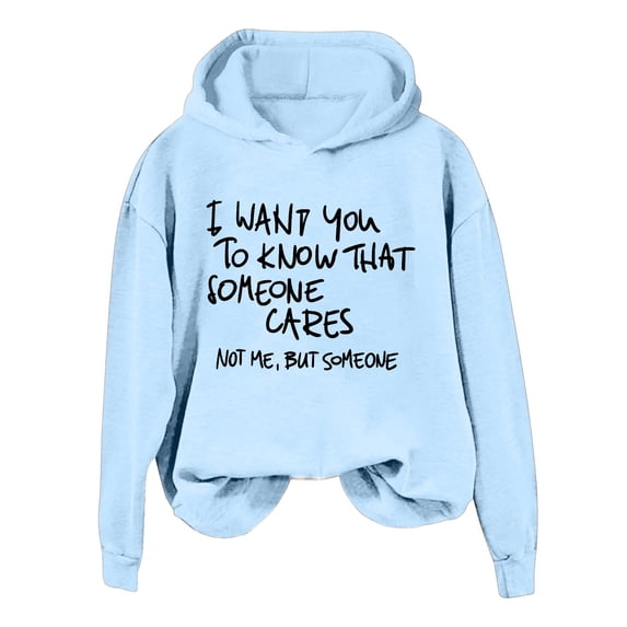 AJHSAKLt Comfrt Hoodie Womens Sweatshirt I Want You To Know That Someone Cares Funny Sarcastic Saying Shirt Friends Pullover Hoodies For Women Light Blue