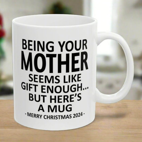 AJKSFHIU Ceramic Coffee Mug to Be Your XX ,Ceramic Coffee Mug, Being Your Mother Seems Like Gift Enough Novelty ,Coffee Maark Mugs Cup Gift for Christmas Special Holiday Birthday