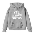 thumbnail image 1 of AJTQTH Yes,I'm Always Freezing! Kids Boys Girls Long Sleeve Hooded Sweatshirts Cute Spring Fashion Hoodie Outwear Coat Trendy Printed Pullover Tops with Pockets Gray 8-9 Years, 1 of 3