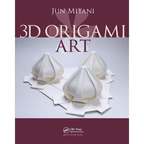 AK Peters/CRC Recreational Mathematics 3D Origami Art, (Hardcover)