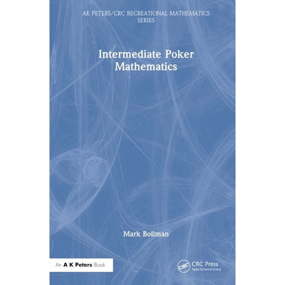 AK Peters/CRC Recreational Mathematics Intermediate Poker Mathematics, (Hardcover)