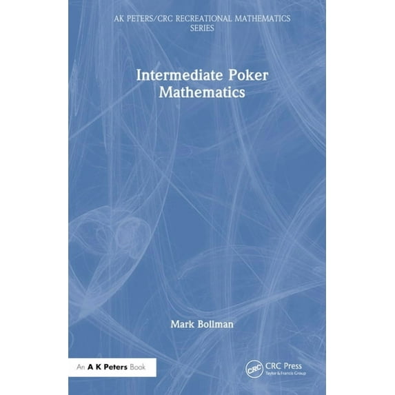AK Peters/CRC Recreational Mathematics Intermediate Poker Mathematics, (Hardcover)