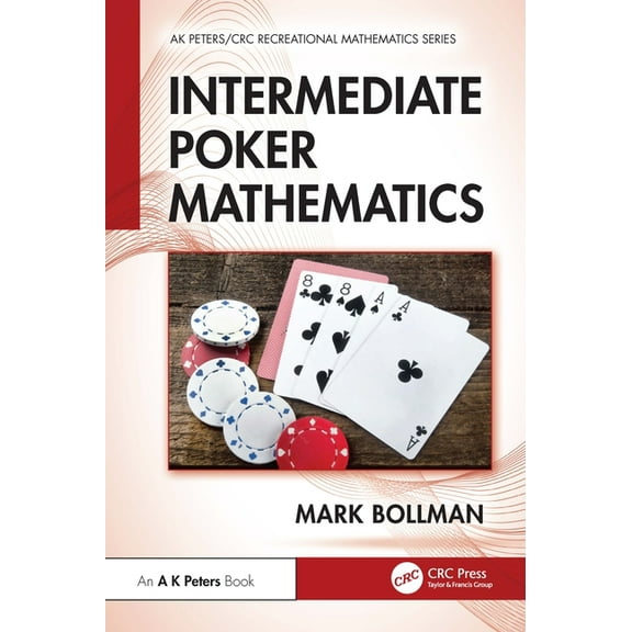 AK Peters/CRC Recreational Mathematics Intermediate Poker Mathematics, (Paperback)