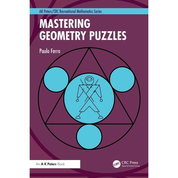AK Peters/CRC Recreational Mathematics Mastering Geometry Puzzles, (Paperback)
