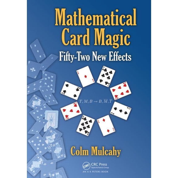 AK Peters/CRC Recreational Mathematics Mathematical Card Magic: Fifty-Two New Effects, (Hardcover)