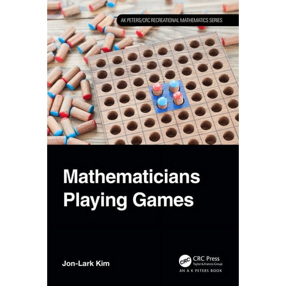 AK Peters/CRC Recreational Mathematics Mathematicians Playing Games, (Paperback)