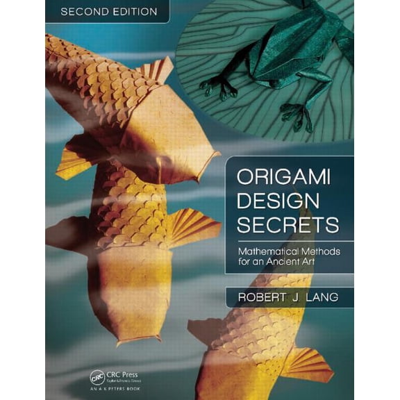 AK Peters/CRC Recreational Mathematics Origami Design Secrets: Mathematical Methods for an Ancient Art, (Paperback)