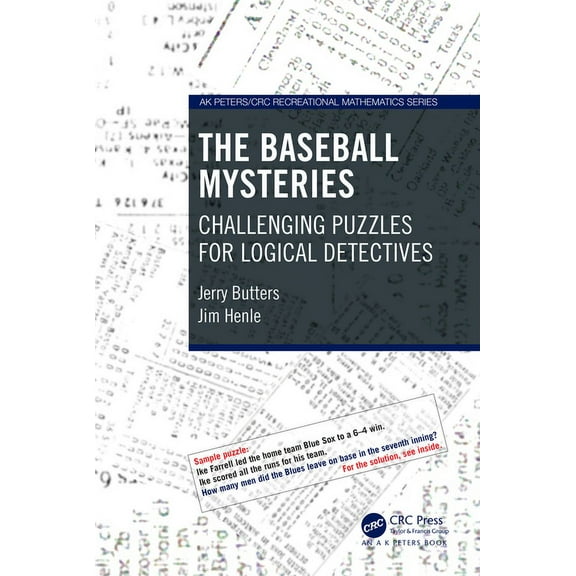AK Peters/CRC Recreational Mathematics The Baseball Mysteries: Challenging Puzzles for Logical Detectives, (Paperback)