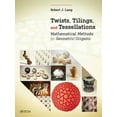 thumbnail image 1 of AK Peters/CRC Recreational Mathematics: Twists, Tilings, and Tessellations: Mathematical Methods for Geometric Origami (Hardcover), 1 of 1
