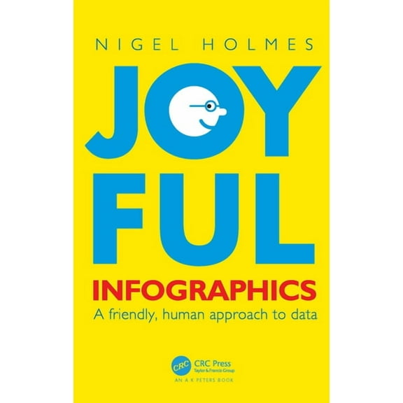 AK Peters Visualization Joyful Infographics: A Friendly, Human Approach to Data, (Paperback)