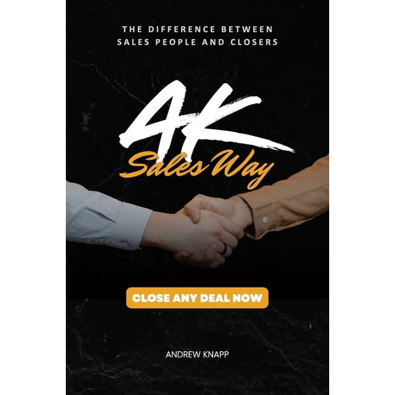 AK Sales Way: The Ultimate Guide to High-Ticket Closing & Mastering Sales Psychology for 6-Figure Deals, (Paperback)