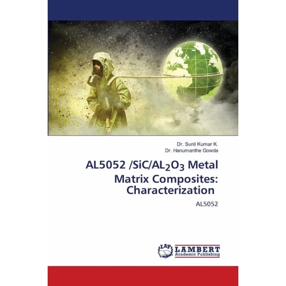 AL5052 /SiC/AL2O3 Metal Matrix Composites: Characterization, (Paperback)
