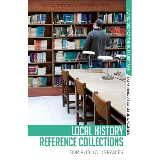 ALA Guides for the Busy Librarian: Local History Reference Collections for Public Libraries (Paperback)