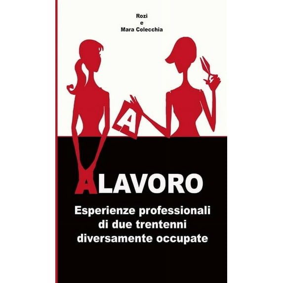 ALAVORO. Esperienze professionali di due trentenni diversamente occupate, (Paperback)