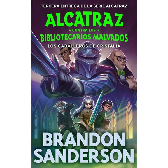 ALCATRAZ CONTRA LOS BIBLIOTECARIOS MALVADOS / ALCATRAZ VERSUS THE EVIL LIBRARIANS: Los Caballeros de Cristalia / The Knights of Crystallia (Series #3) (Paperback)