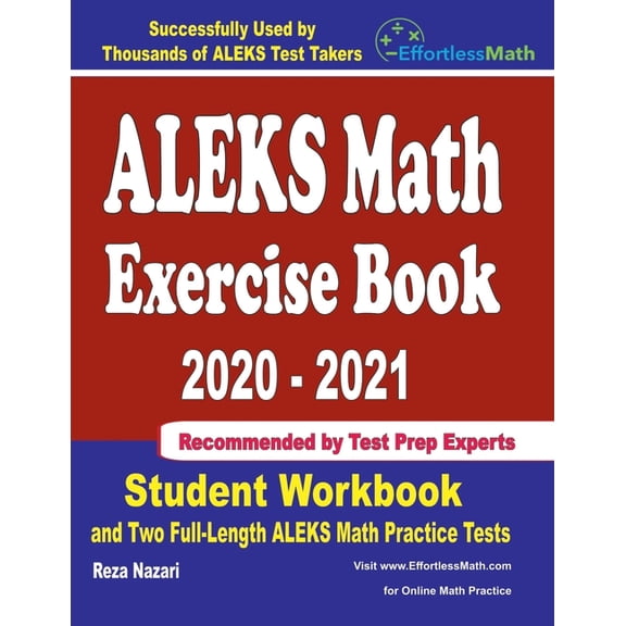 ALEKS Math Exercise Book 2020-2021: Student Workbook and Two Full-Length ALEKS Math Practice Tests (Paperback) by Reza Nazari