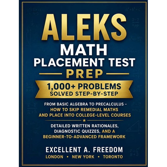 ALEKS Math Placement Test Prep: 1,000+ Problems Solved Step-by-Step From Basic Algebra to Precalculus - How to Skip Reme, (Paperback)