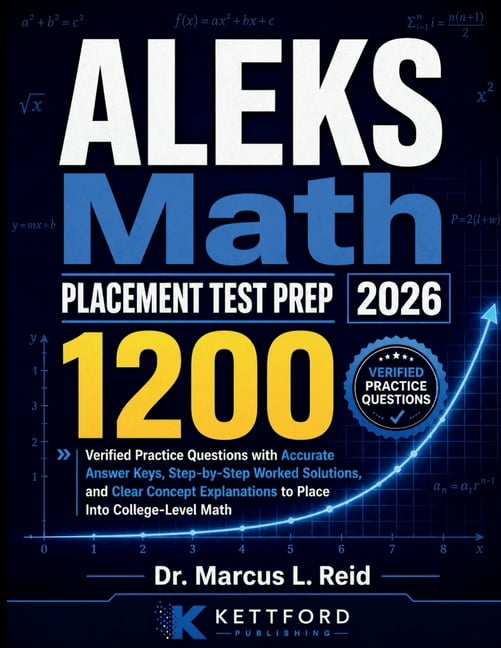 ALEKS Math Placement Test Prep 2026: 1200 Verified Practice Questions with Accurate Answer Keys, Step-by-Step Worked Sol, (Paperback)