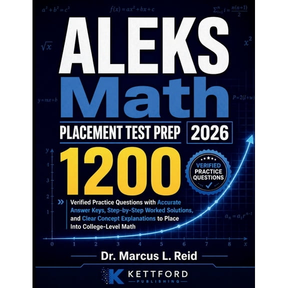 ALEKS Math Placement Test Prep 2026: 1200 Verified Practice Questions with Accurate Answer Keys, Step-by-Step Worked Sol, (Paperback)