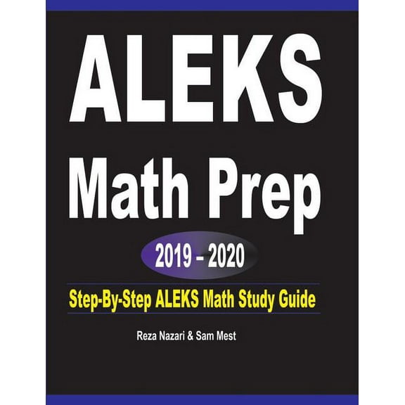 ALEKS Math Prep 2019 - 2020: Step-By-Step ALEKS Math Study Guide, (Paperback)