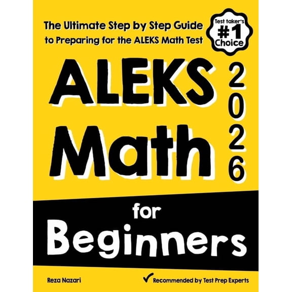 ALEKS Math for Beginners: The Ultimate Step by Step Guide to Preparing for the ALEKS Math Test, (Paperback)