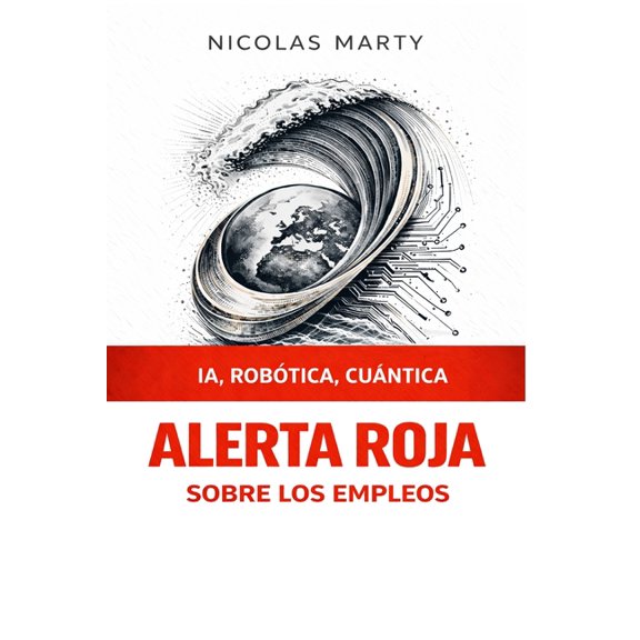 ALERTA ROJA sobre los empleos: Ia, Robtica, Cuntica, (Paperback)