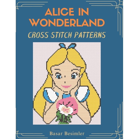 ALICE IN WONDERLAND Cross Stitch Patterns: 15 Designs One Wonderland, (Paperback)
