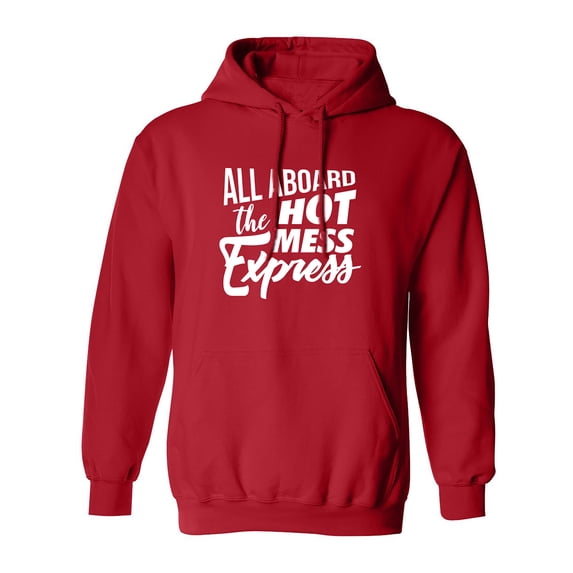 ALL ABOARD THE HOT MESS EXPRESS Adult Hooded Sweatshirt