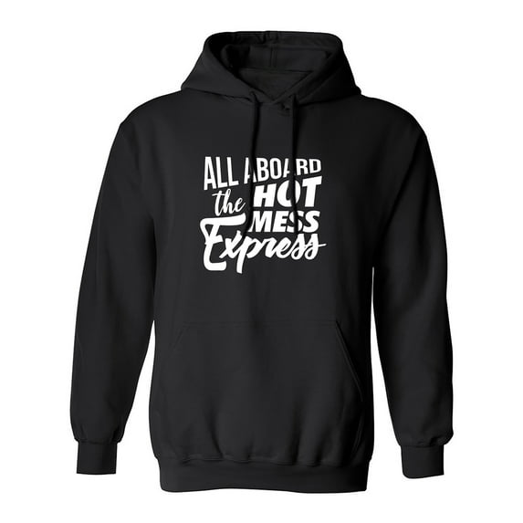 ALL ABOARD THE HOT MESS EXPRESS Adult Hooded Sweatshirt