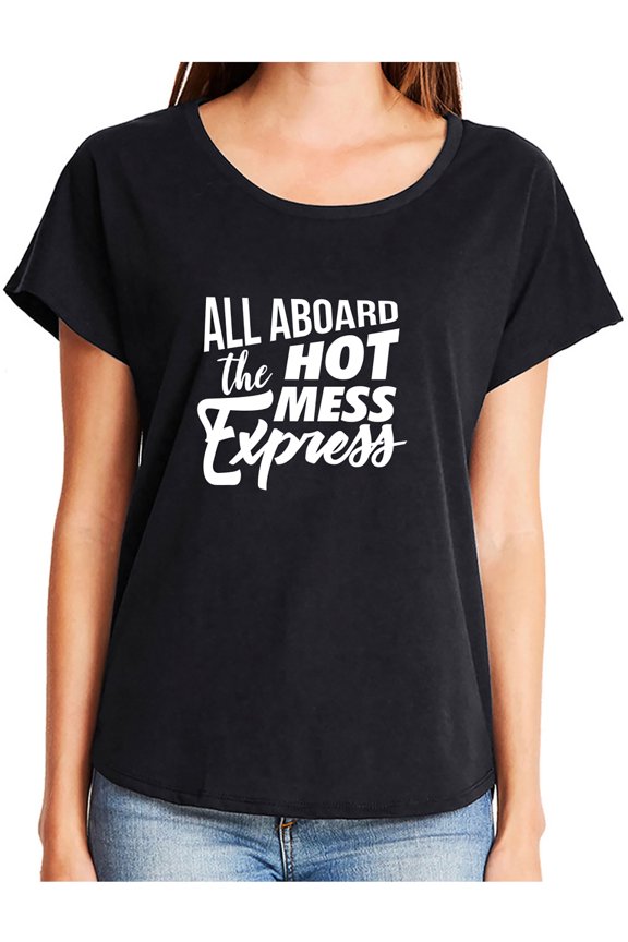 ALL ABOARD THE HOT MESS EXPRESS Womens Dolman Tee