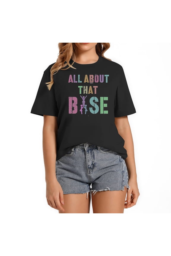 ALL ABOUT THAT BASE Cheerleading Team Cheer Squad Women's Short Sleeve T-Shirt – Trendy Graphic Tee with Personality Print