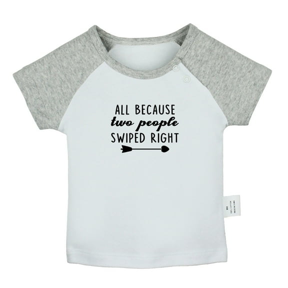 ALL BECAUSE two people SWIPED RIGHT Funny T shirt For Baby, Newborn Babies T-shirts, Infant Tops, 0-24M Kids Graphic Tees Clothing (Short Gray Raglan T-shirt, 12-18 Months)