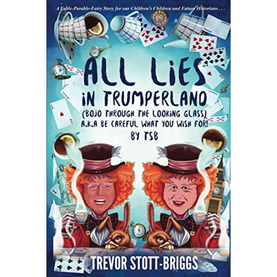 Pre-Owned ALL LIES IN TRUMPERLAND: (BoJo Through The Looking Glass) a.k.a. BE CAREFUL WHAT YOU WISH FOR! Paperback