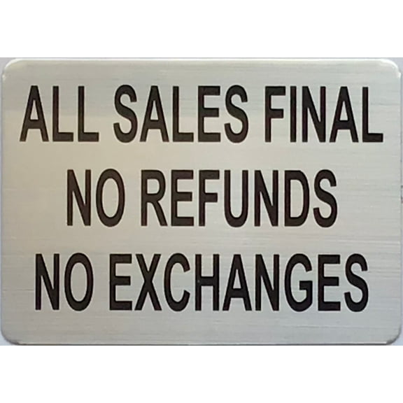 ALL SALES FINAL NO REFUNDS NO EXCHANGES SIGN (5X7,SILVER,ALUMINUM) -ref20022