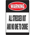 thumbnail image 1 of ALL STRESSED OUT AND NO ONE TO CHOKE Sign - 8"x12" Metal Tin Warning Sign, Durable Home Garage Yard Workplace Safety Humor Decor, 1 of 6