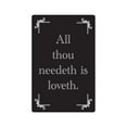 thumbnail image 1 of ALL THOU NEEDETH IS LOVETH Aluminum Sign love relationship family | Indoor/Outdoor | 10" Tall, 1 of 4