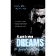 ALL YOUR BROKEN DREAMS Dark Mafia Romance Du wirst mir geh&ouml;ren., Paperback