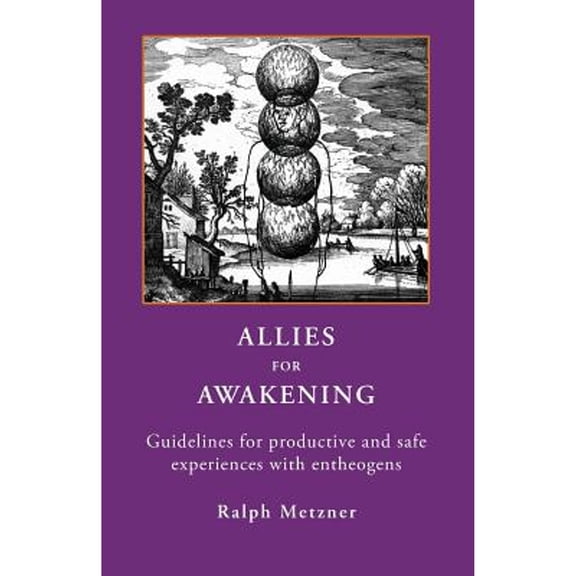 Pre-Owned ALLIES for AWAKENING Guidelines for productive and safe experiences with entheogens (Paperback) 1587903083 9781587903083