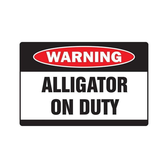 ALLIGATOR ON DUTY Warning Sign gator gators xing crocodile swamp | Indoor/Outdoor | 14" Tall