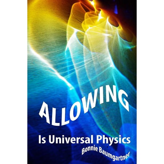 Universal - Quantum Law ALLOWING is Universal PHYSICS, Book 2, (Paperback)