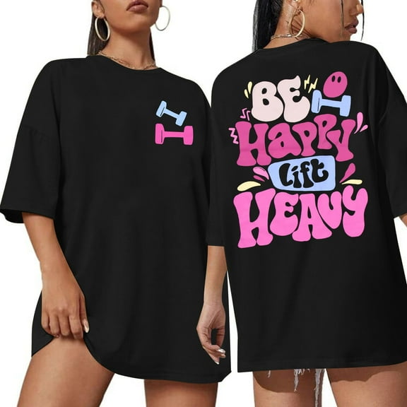 ALLTB Be Happy Lift Heavy Shirt Women Funny Gym Weightlifting Graphic Tshirt Oversized Workout Casual Tops