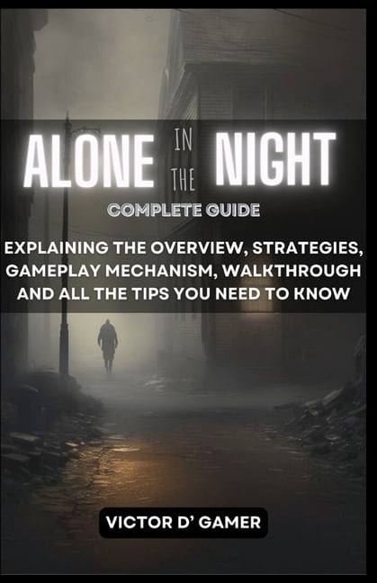 ALONE IN THE NIGHT Complete Guide: Explaining the Overview, Strategies ...